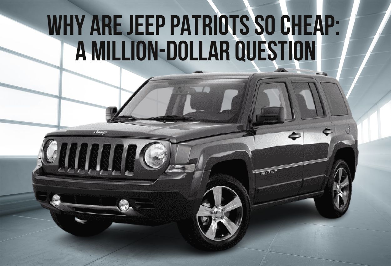Why are Jeep Patriots so cheap