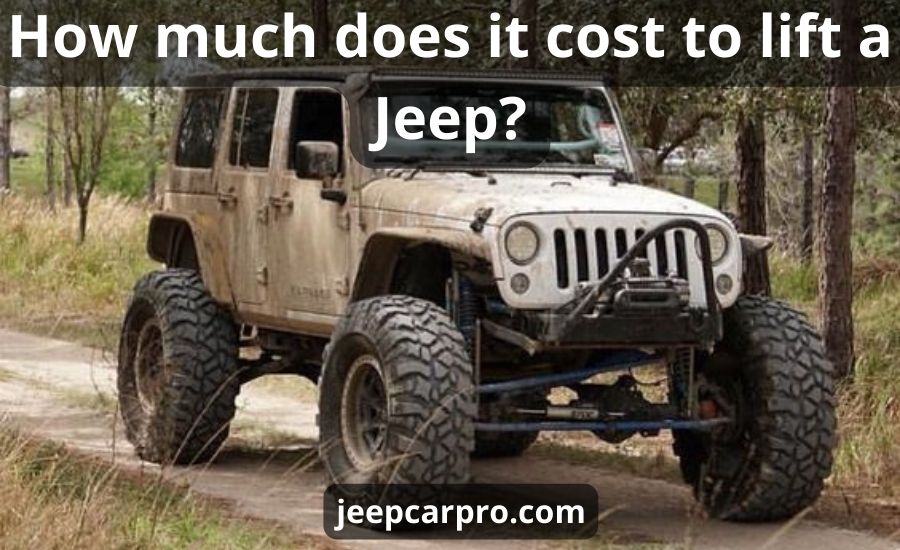 How much does it cost to lift a Jeep: basic pros & cons